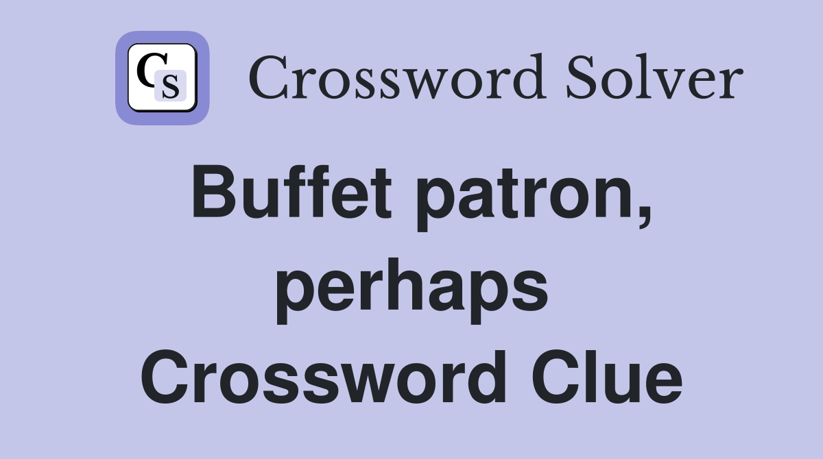 Buffet patron, perhaps Crossword Clue