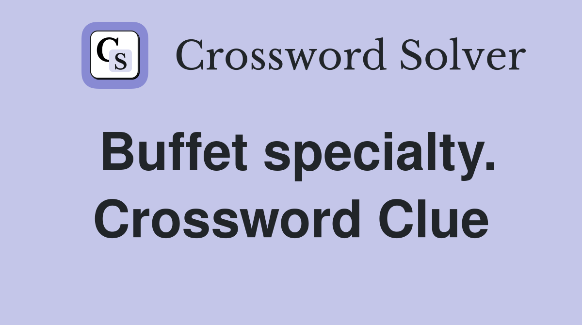 Buffet specialty. Crossword Clue