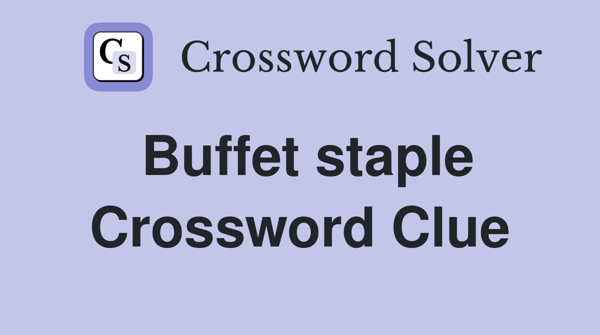 Buffet staple Crossword Clue