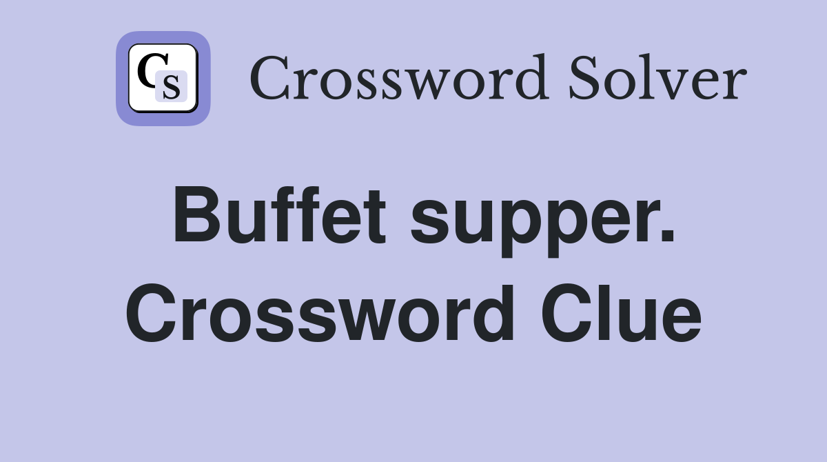 Buffet supper. Crossword Clue