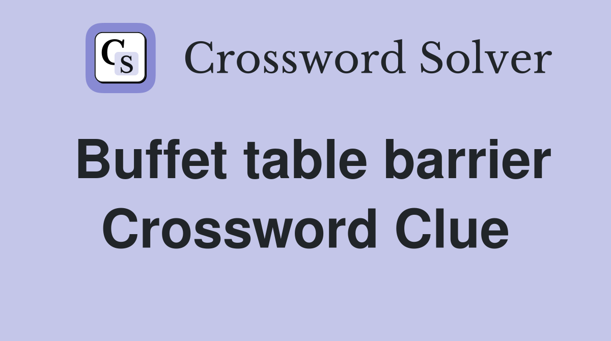 Buffet table barrier Crossword Clue