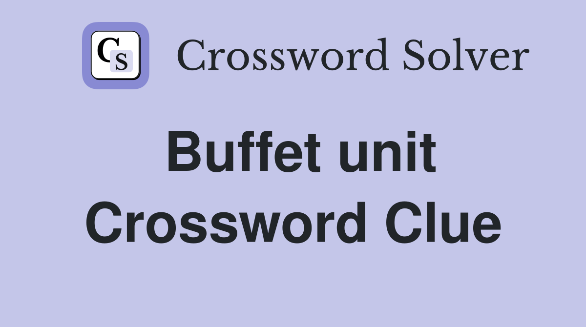 Buffet unit Crossword Clue