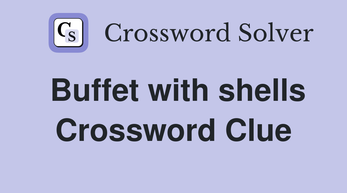 Buffet with shells Crossword Clue