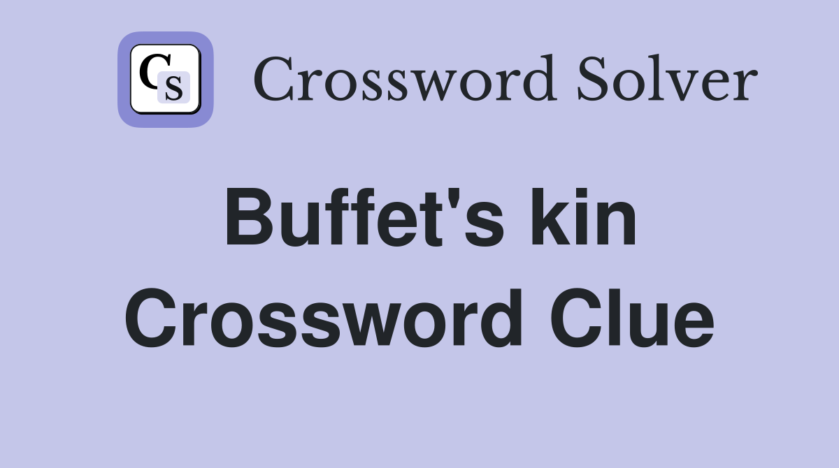 Buffet's kin Crossword Clue