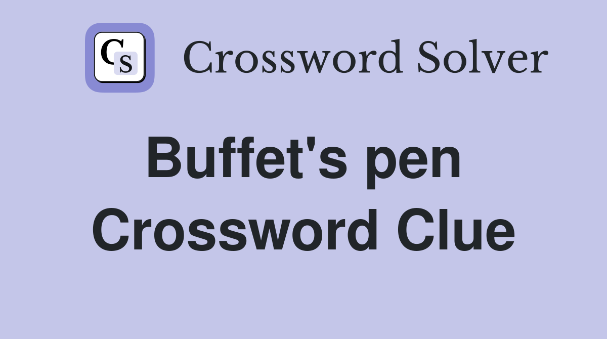 Buffet's pen  Crossword Clue
