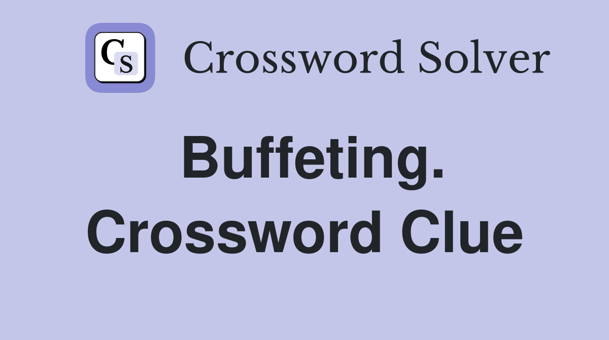 Buffeting. Crossword Clue