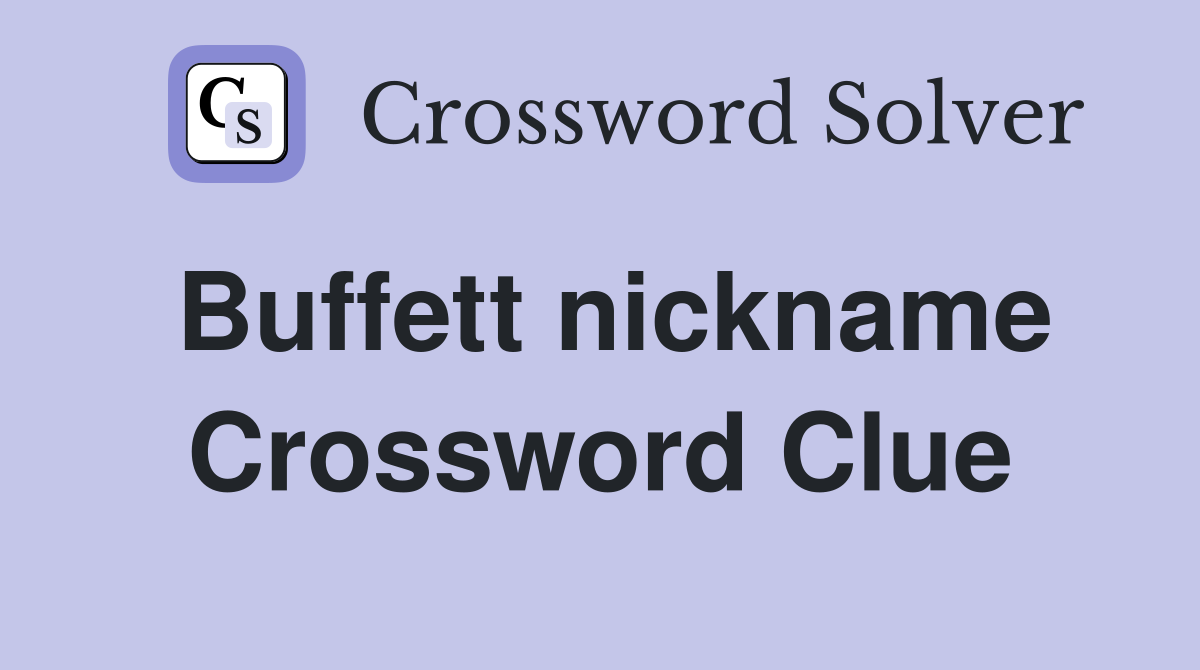 Buffett nickname Crossword Clue