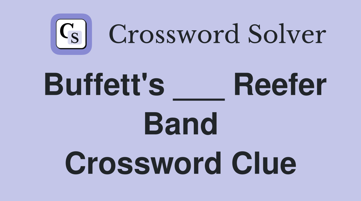 Buffett's ___ Reefer Band Crossword Clue