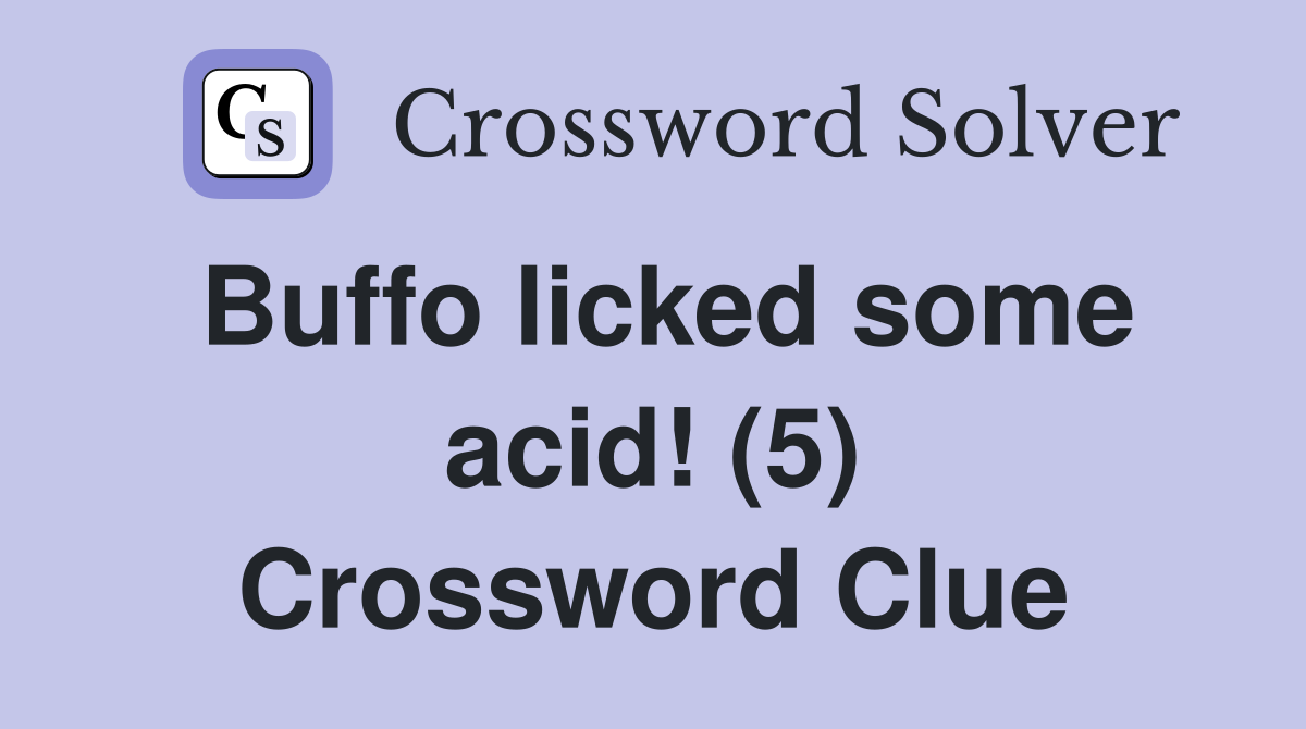 Buffo licked some acid! (5) Crossword Clue