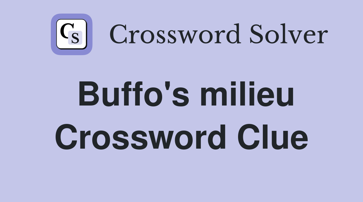 Buffo's milieu Crossword Clue