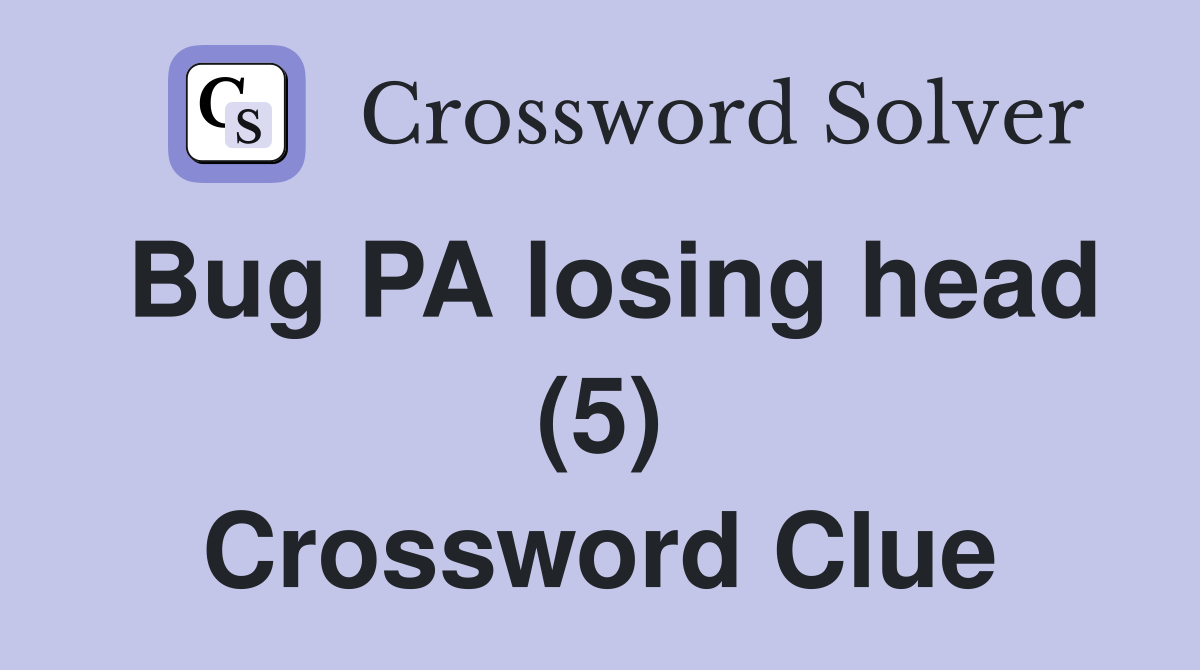 Bug PA losing head (5) Crossword Clue