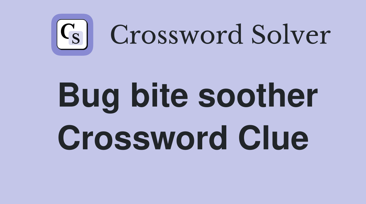 Bug bite soother Crossword Clue