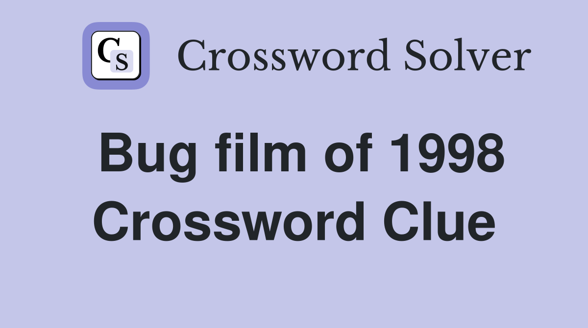 Bug film of 1998 Crossword Clue