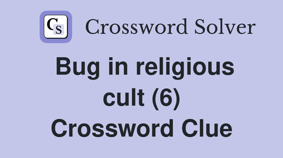 Bug in religious cult (6) Crossword Clue