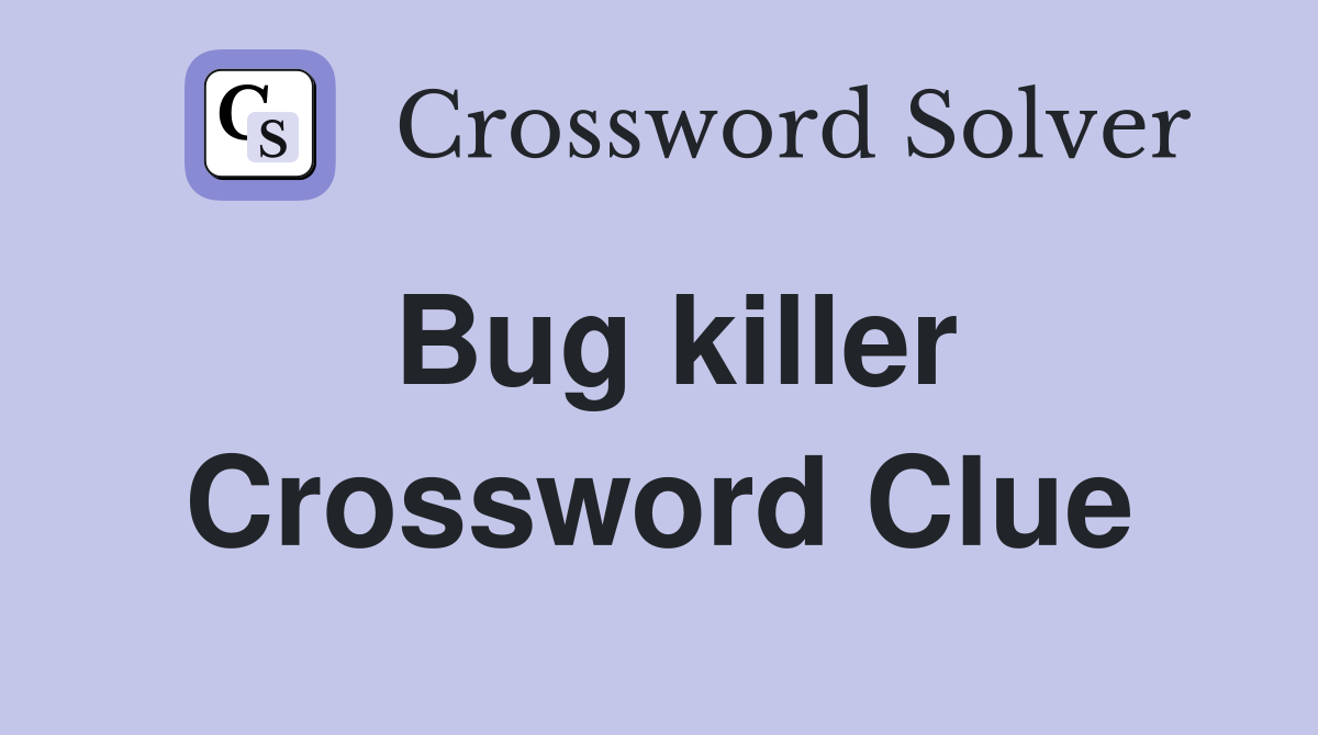 Bug killer Crossword Clue