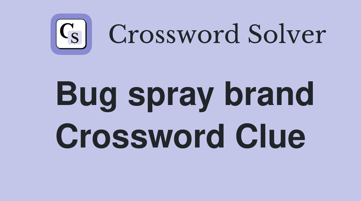 Bug spray brand Crossword Clue