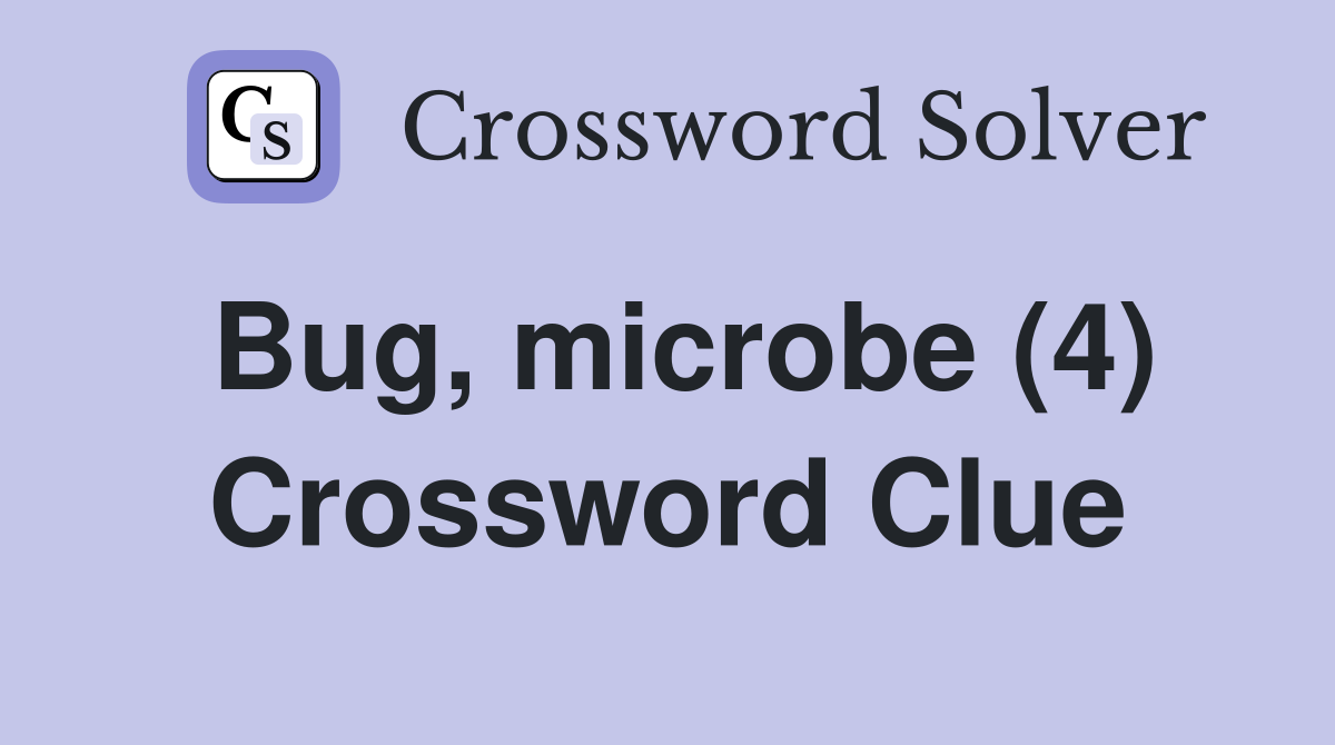 Bug, microbe (4) Crossword Clue