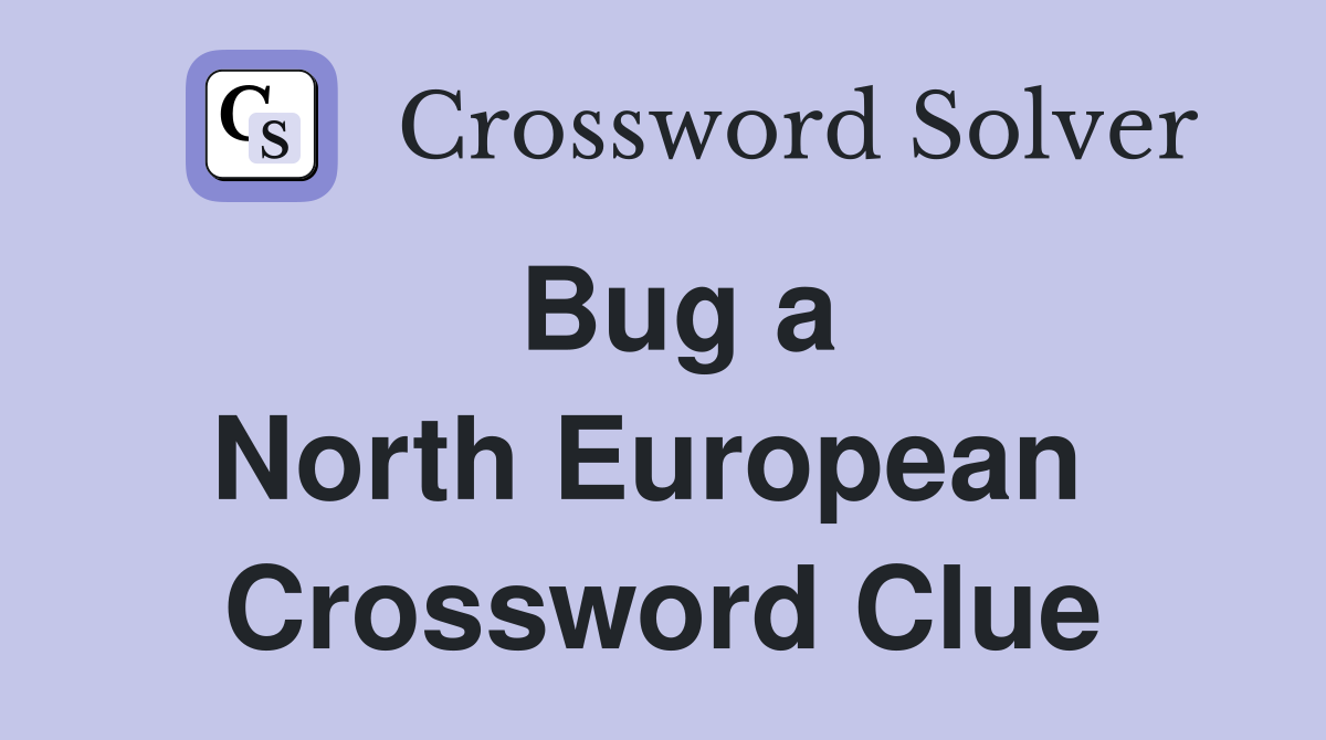 Bug a North European  Crossword Clue
