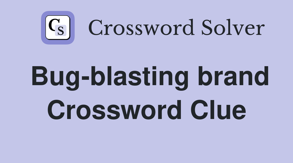 Bug-blasting brand Crossword Clue