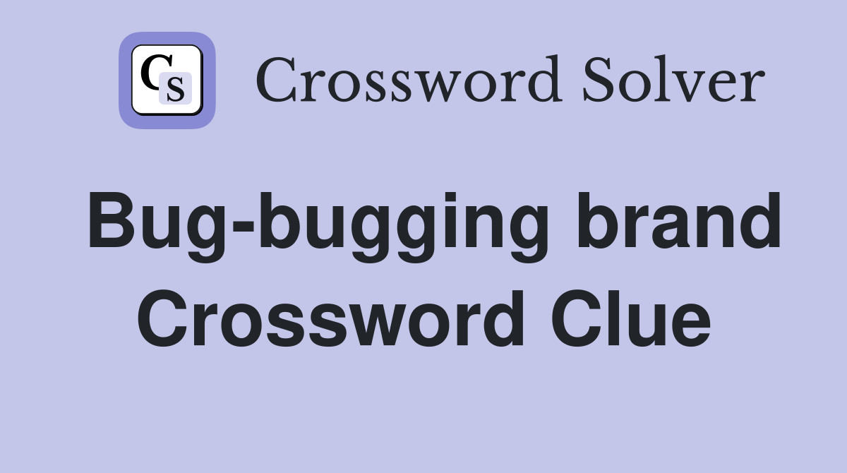 Bug-bugging brand Crossword Clue