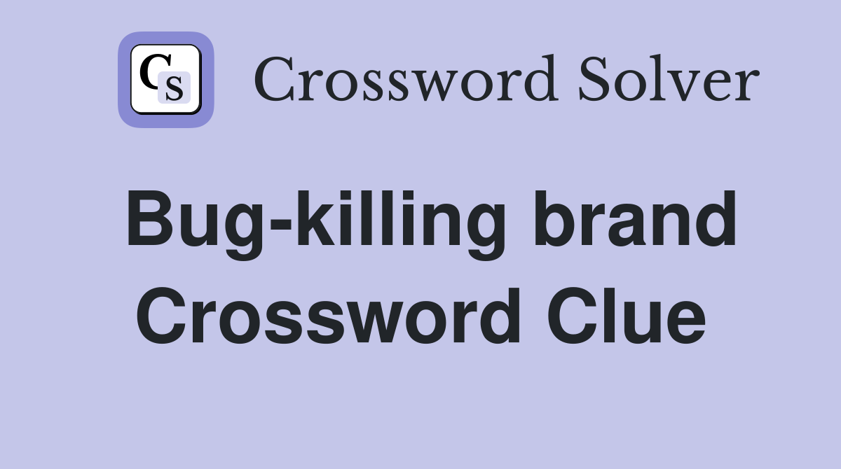 Bug-killing brand Crossword Clue