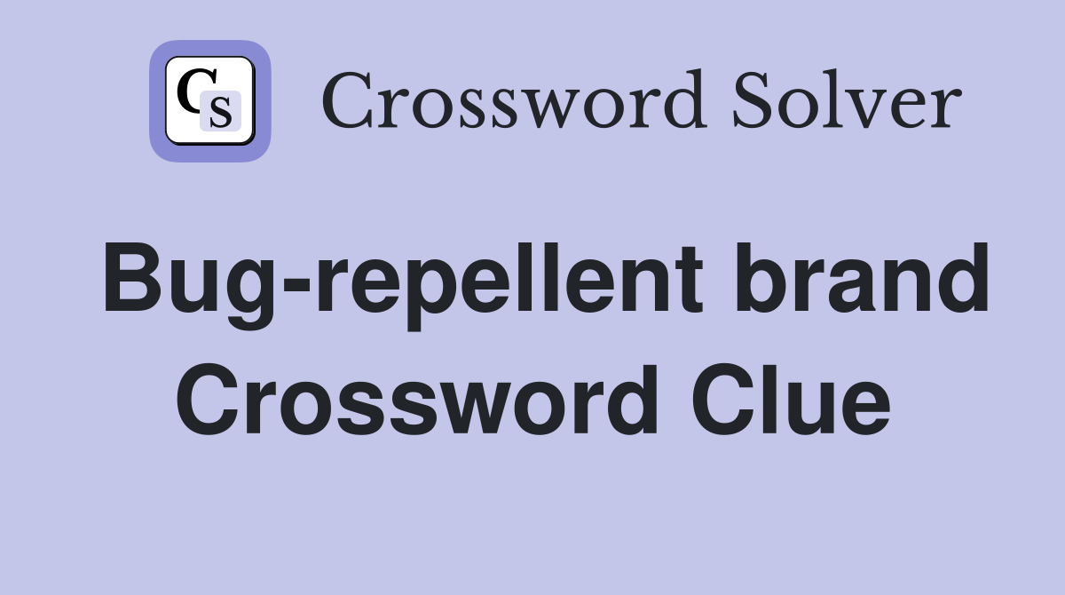 Bug-repellent brand Crossword Clue