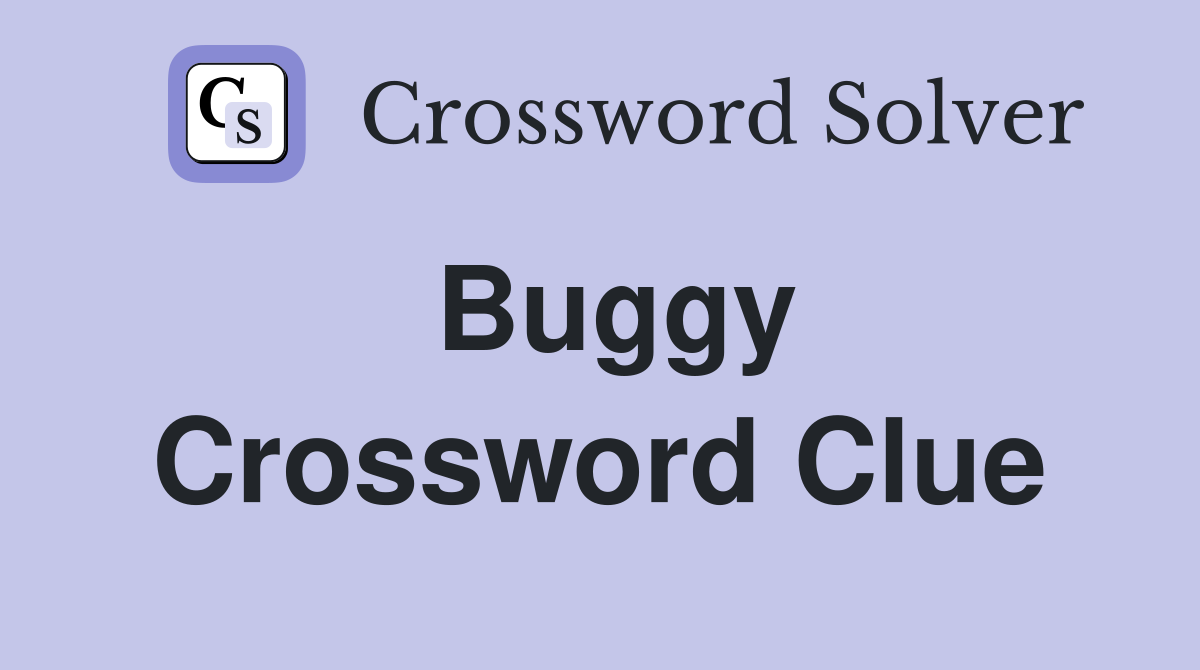 Buggy Crossword Clue