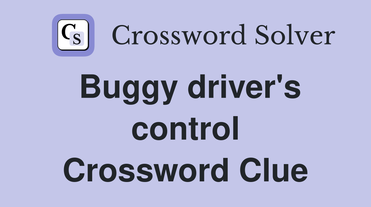 Buggy driver's control Crossword Clue