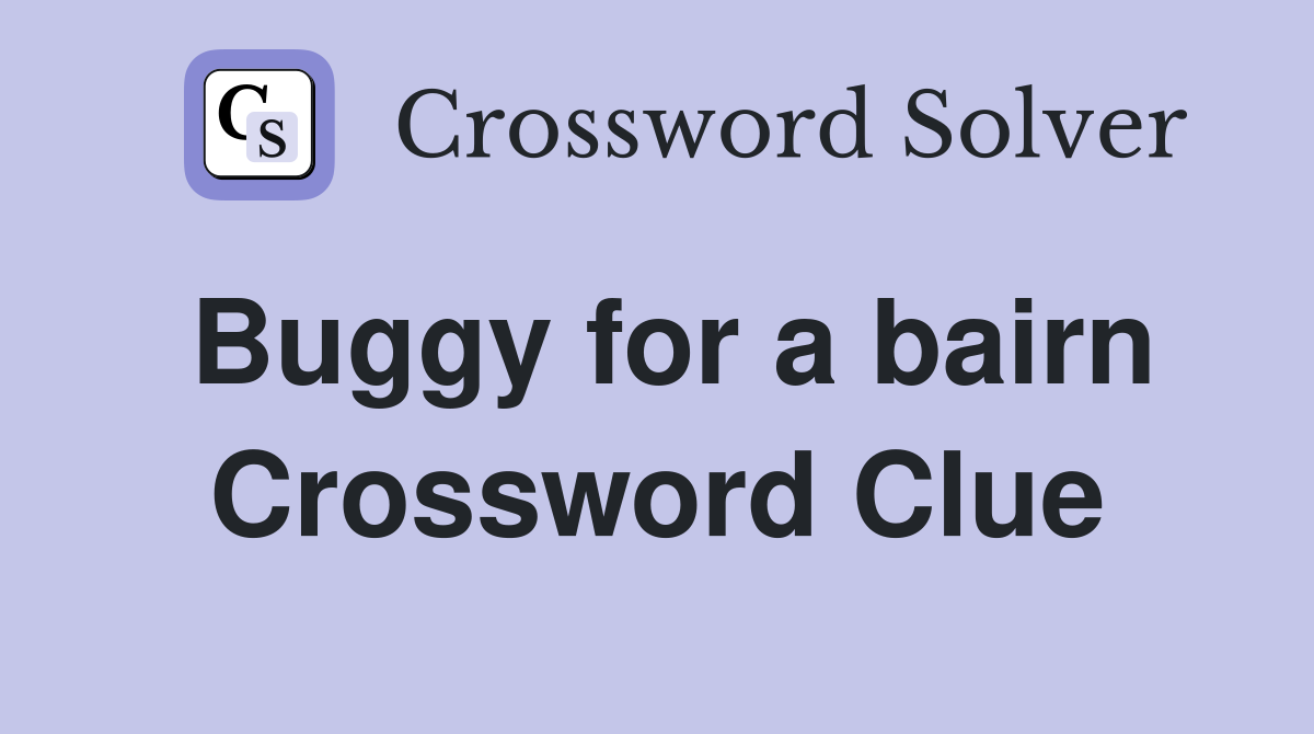 Buggy for a bairn Crossword Clue