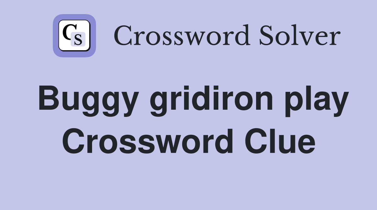 Buggy gridiron play Crossword Clue