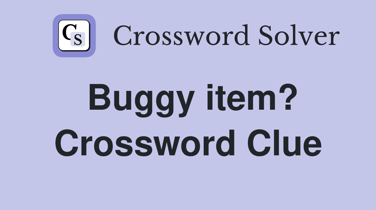 Buggy item? Crossword Clue