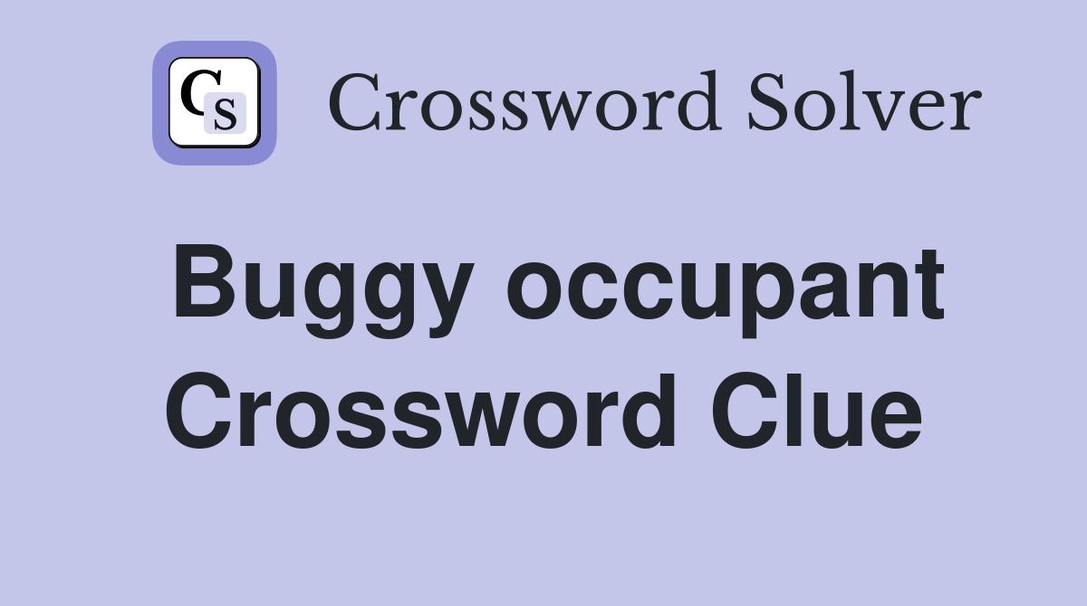 Buggy occupant Crossword Clue