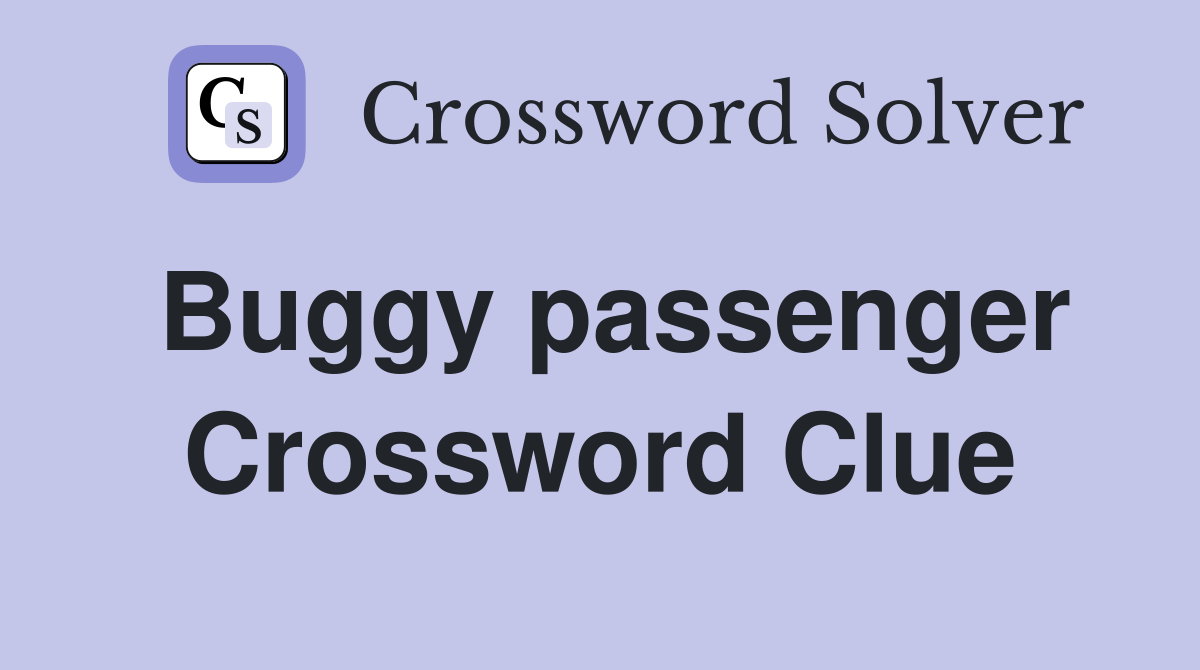 Buggy passenger Crossword Clue