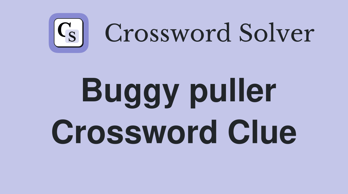 Buggy puller Crossword Clue