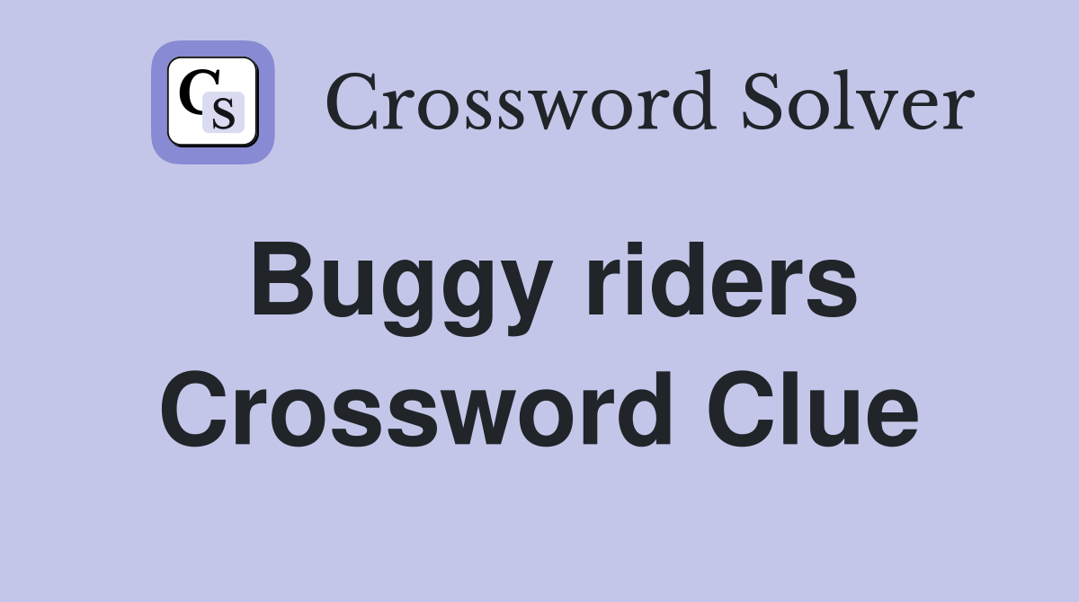 Buggy riders Crossword Clue
