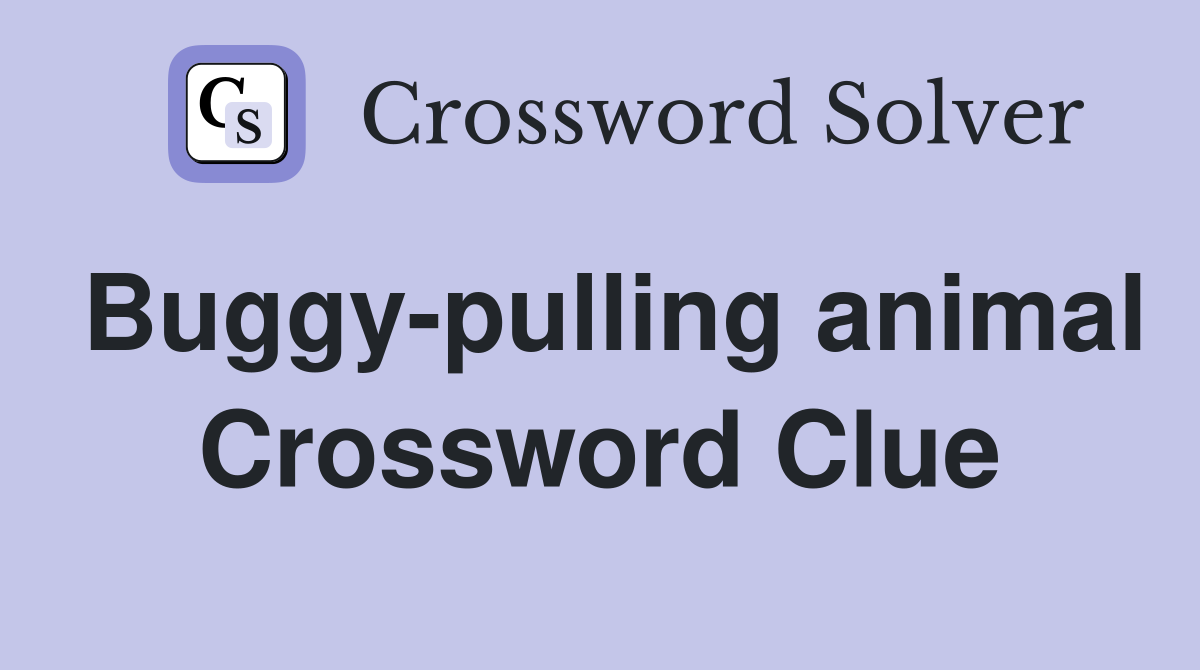 Buggy-pulling animal Crossword Clue
