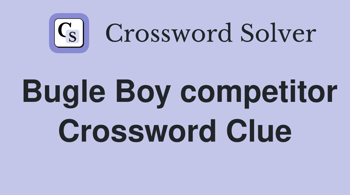 Bugle Boy competitor Crossword Clue