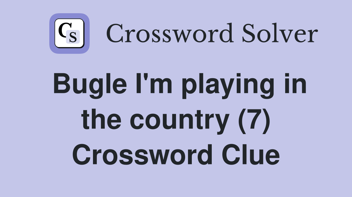 Bugle I'm playing in the country (7) Crossword Clue