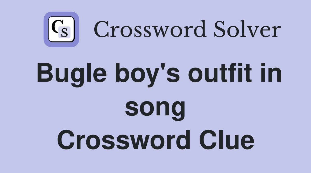 Bugle boy's outfit in song Crossword Clue