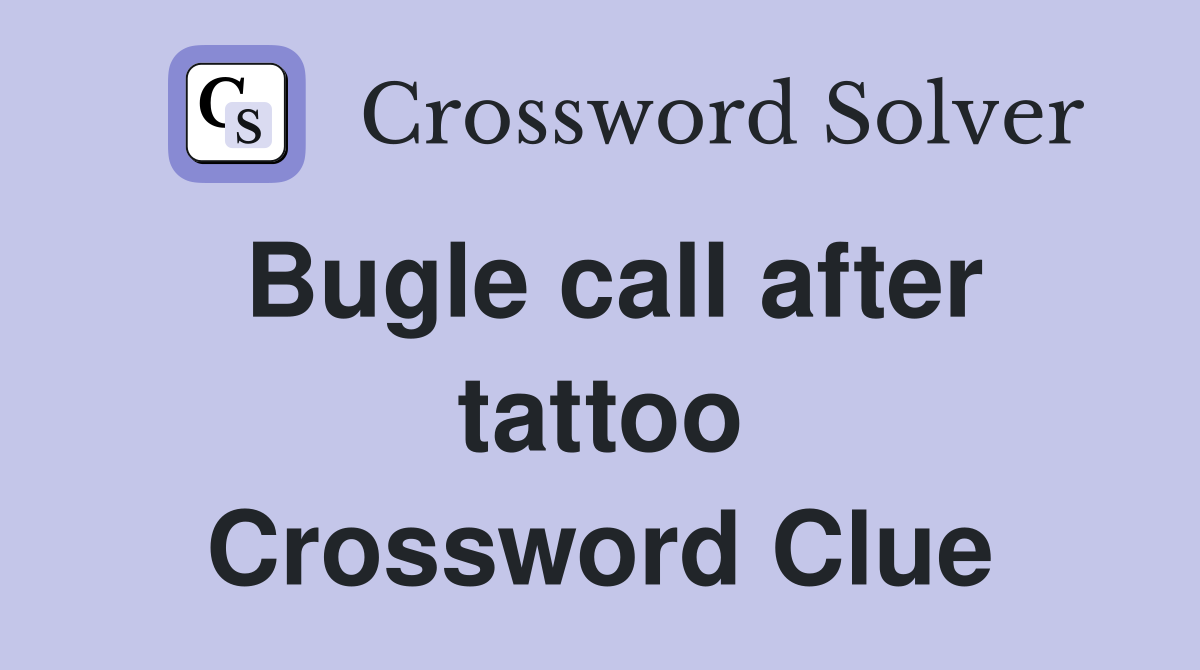 Bugle call after tattoo Crossword Clue