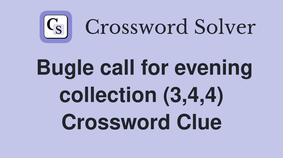 Bugle call for evening collection (3,4,4) Crossword Clue