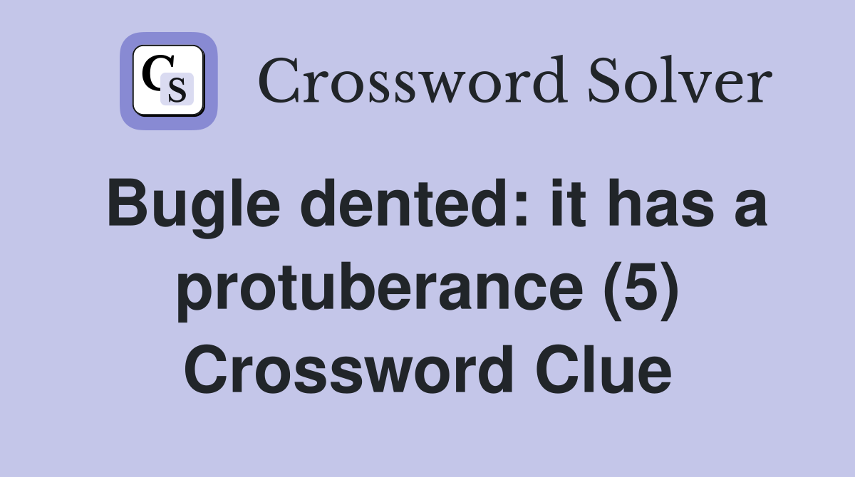 Bugle dented: it has a protuberance (5) Crossword Clue