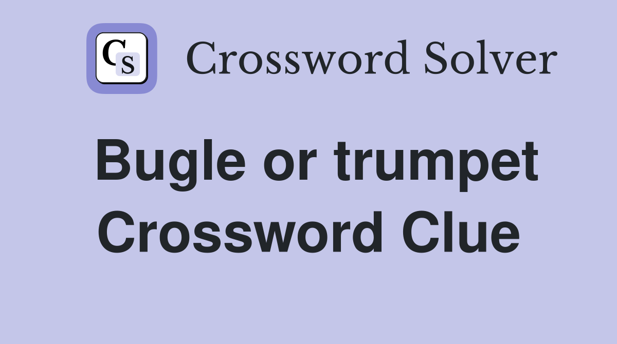 Bugle or trumpet Crossword Clue
