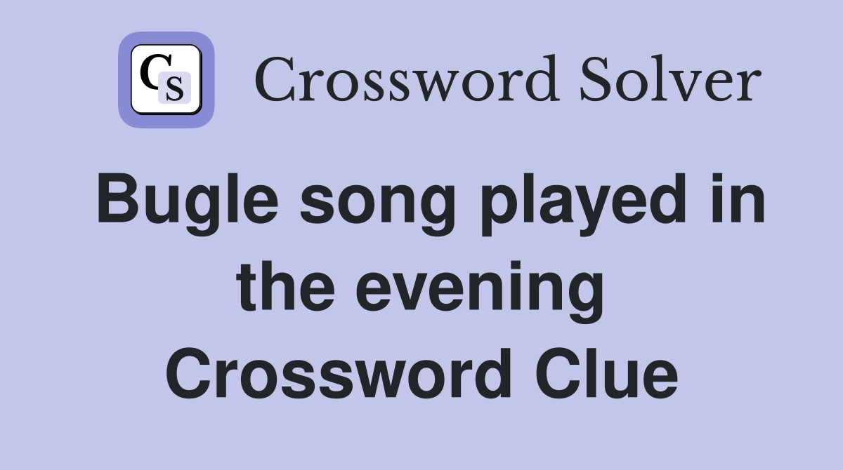 Bugle song played in the evening Crossword Clue