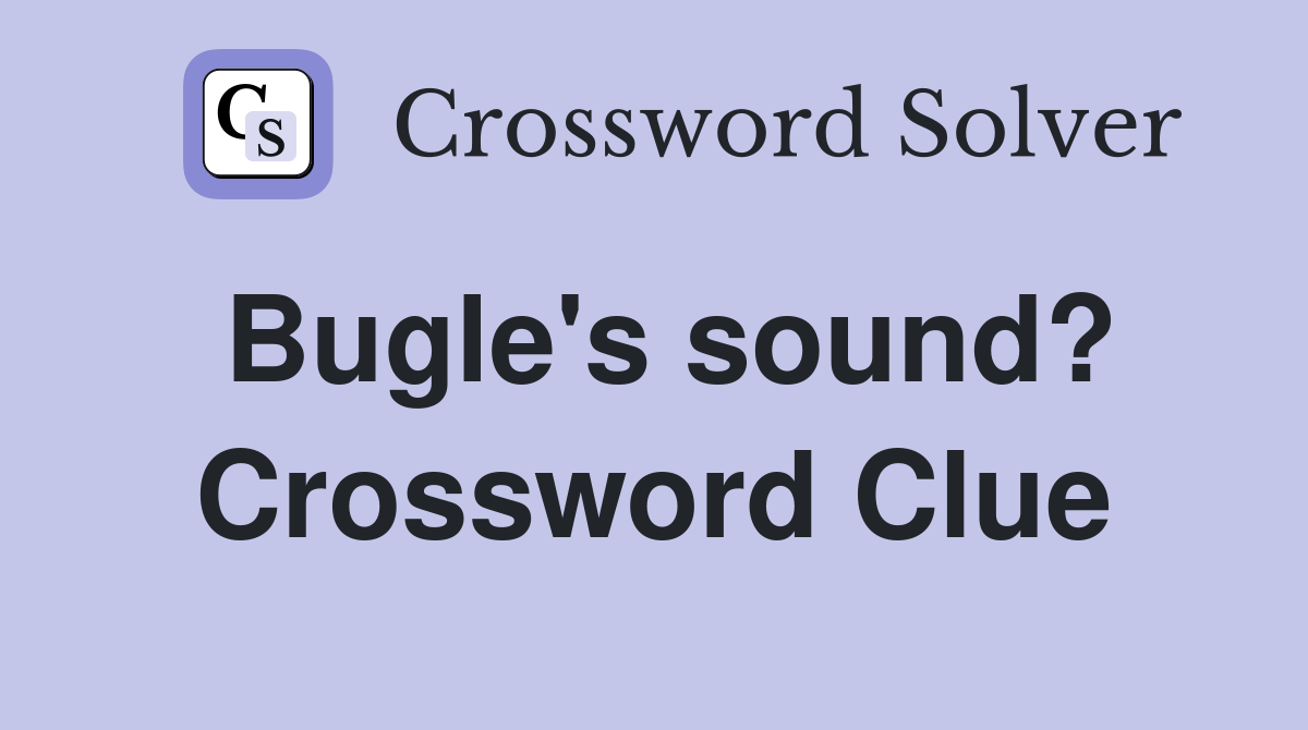 Bugle's sound? Crossword Clue