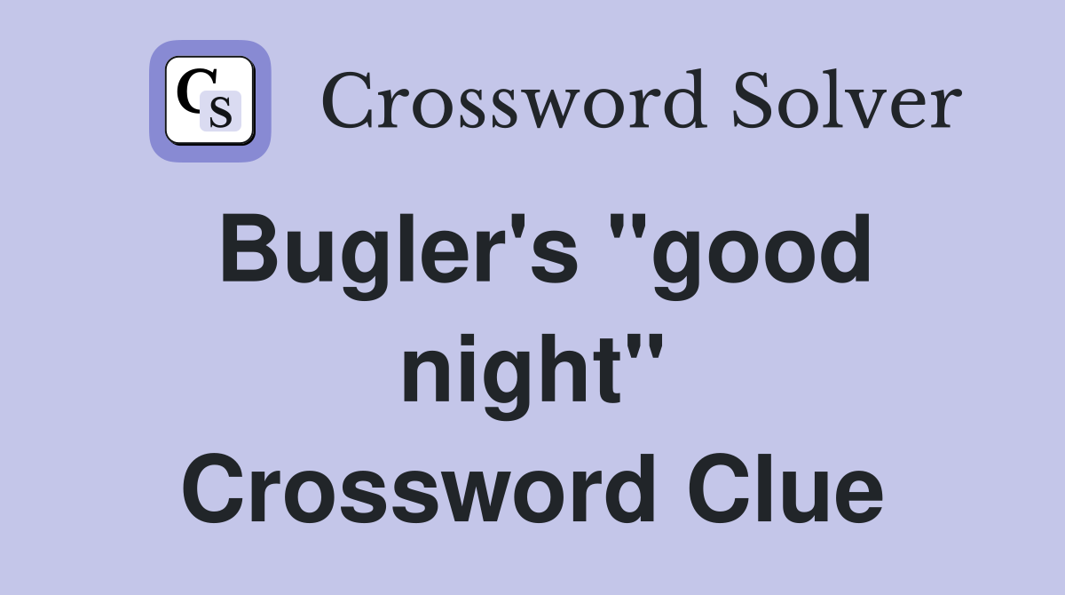 Bugler's "good night" Crossword Clue