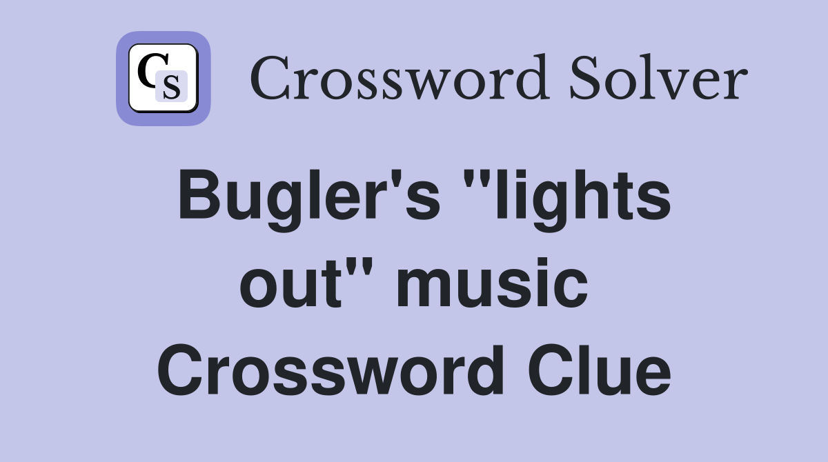 Bugler's ''lights out'' music Crossword Clue