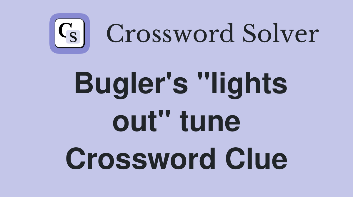 Bugler's ''lights out'' tune Crossword Clue