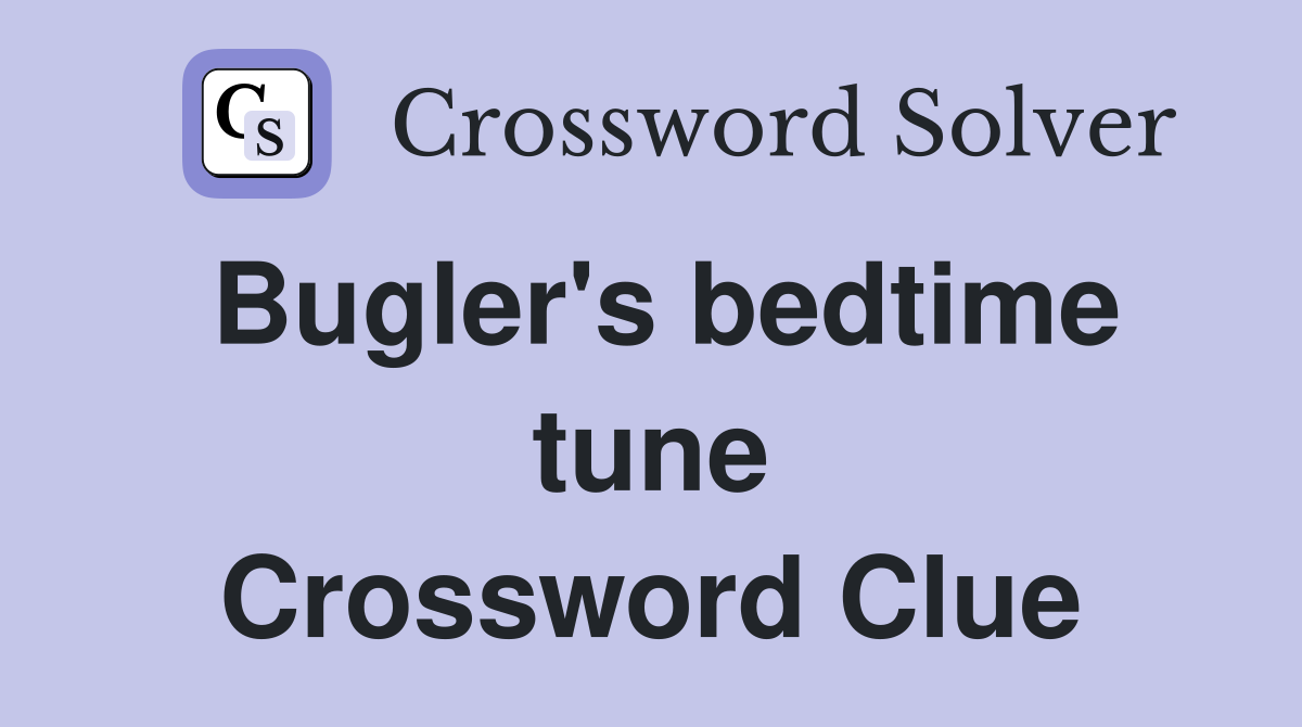 Bugler's bedtime tune Crossword Clue