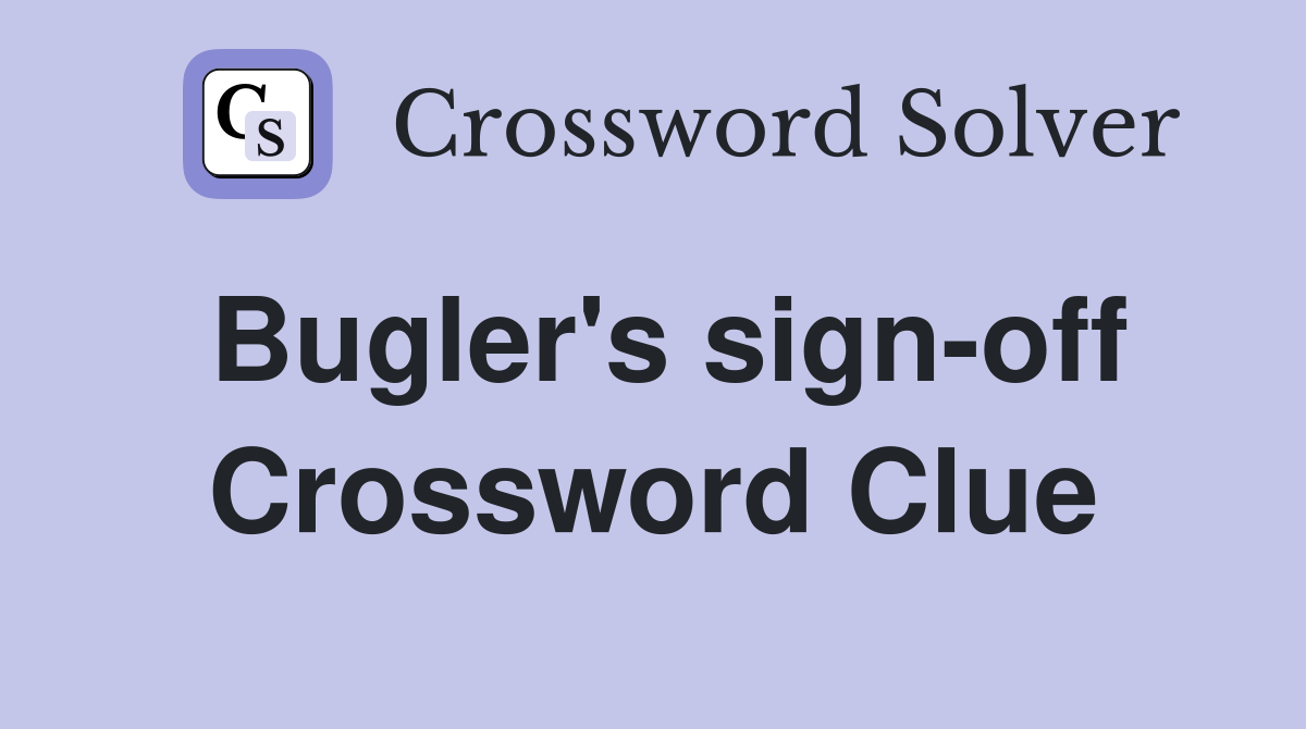 Bugler's sign-off Crossword Clue